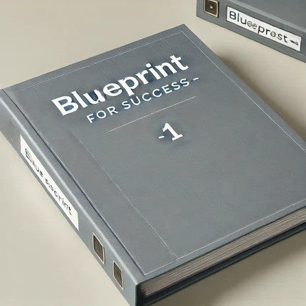 BLUEPRINT FOR SUCCESS - VOLUME 1